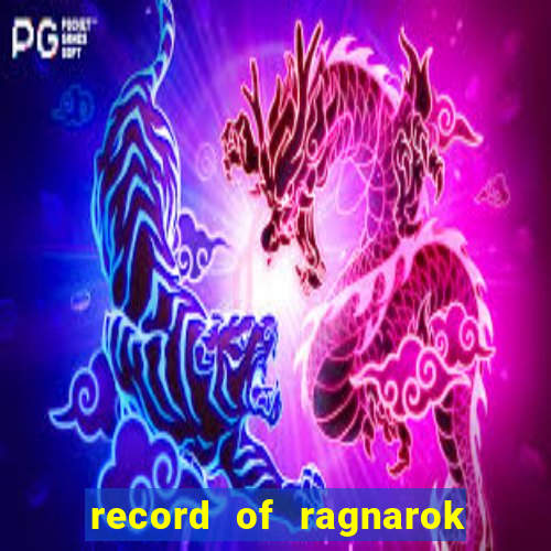 record of ragnarok 3 temporada assistir